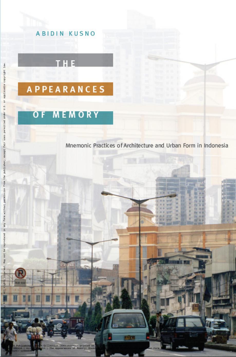 The Appearances Of Memory Mnemonic Practices Of Architecture And Urban Form In Indonesia Abidin Kusno