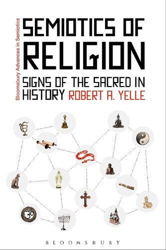 Semiotics Of Religion Signs Of The Sacred In History Yelle Robert