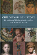 Childhood In History Perceptions Of Children In The Ancient And Medieval Worlds 1st Edition Reidar Aasgaard