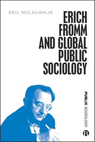 Erich Fromm And Global Public Sociology First Mclaughlin Neil