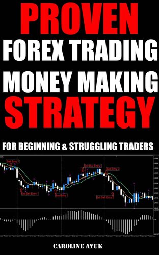 Proven Forex Day Trading Profitable Strategy For Beginning And Struggling Traders Caroline Ayuk