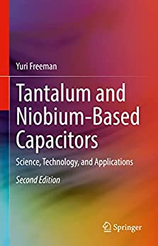 Tantalum And Niobiumbased Capacitors Science Technology And Applications Second Edition 2nd Ed 2022 Freeman