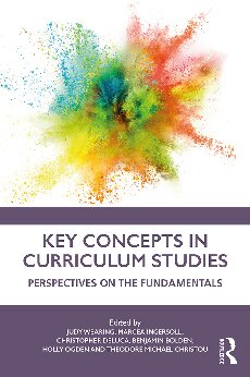 Key Concepts In Curriculum Studies Perspectives On The Fundamentals 1st Edition Judy Wearing