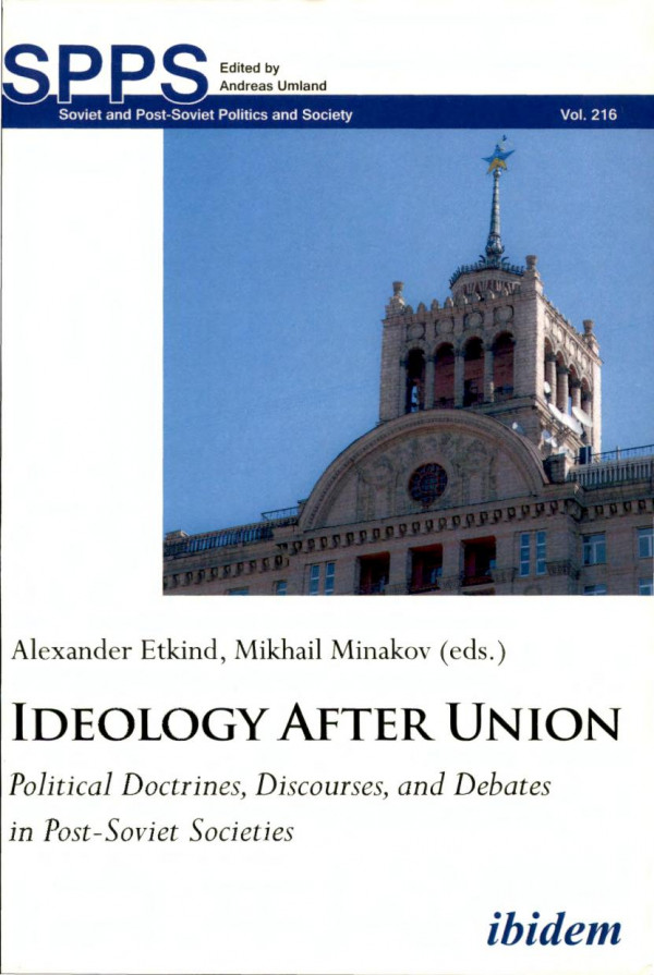 Ideology After Union Political Doctrines Discourses And Debates In Postsoviet Societies Alexander Etkind