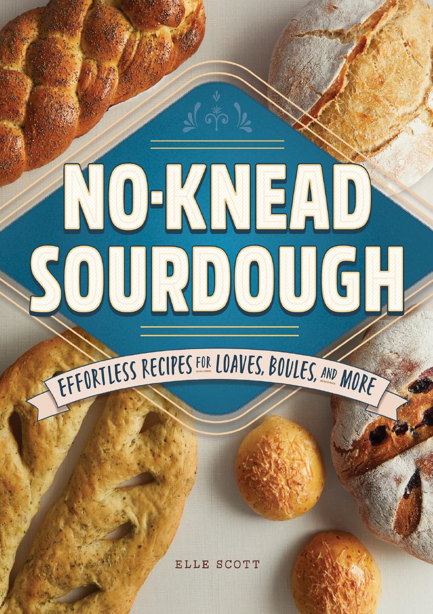 Noknead Sourdough Effortless Recipes For Loaves Boules And More Scott