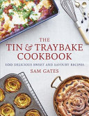 The Tin Traybake Cookbook 100 Delicious Sweet And Savoury Recipes Gates