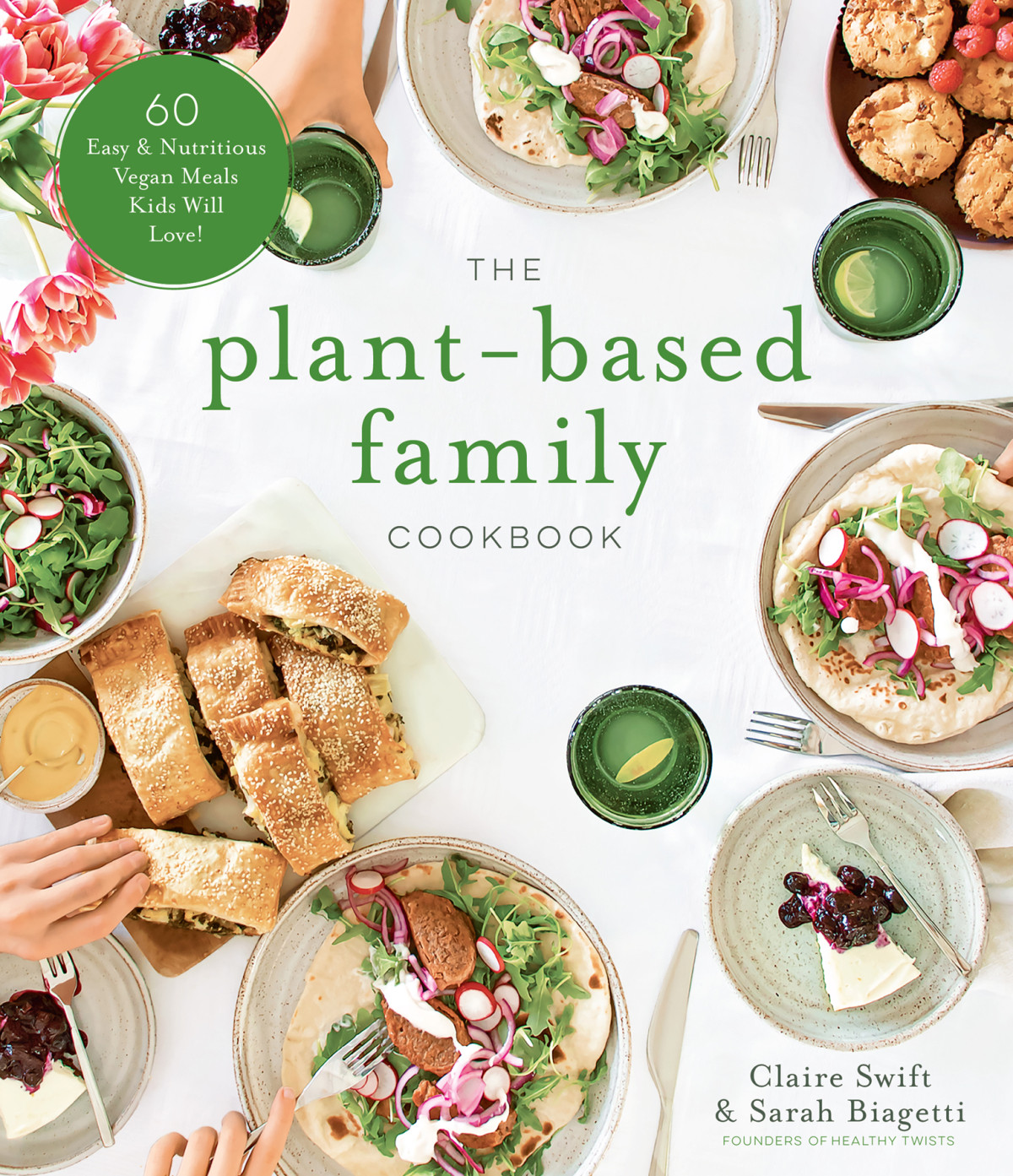The Plantbased Family Cookbook 60 Easy Nutritious Vegan Meals Kids Will Love Claire Swift