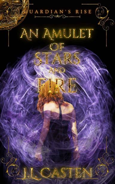 An Amulet Of Stars And Fire Guardians Rise The Elvar Chronicles Book 1 J L Casten