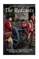 The Redcoats The History Of The British Army In The 18th Century Charles River Editors