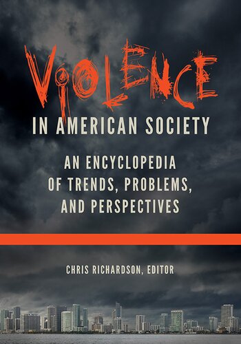 Violence In American Society 2 Volumes An Encyclopedia Of Trends Problems And Perspectives Chris Richardson