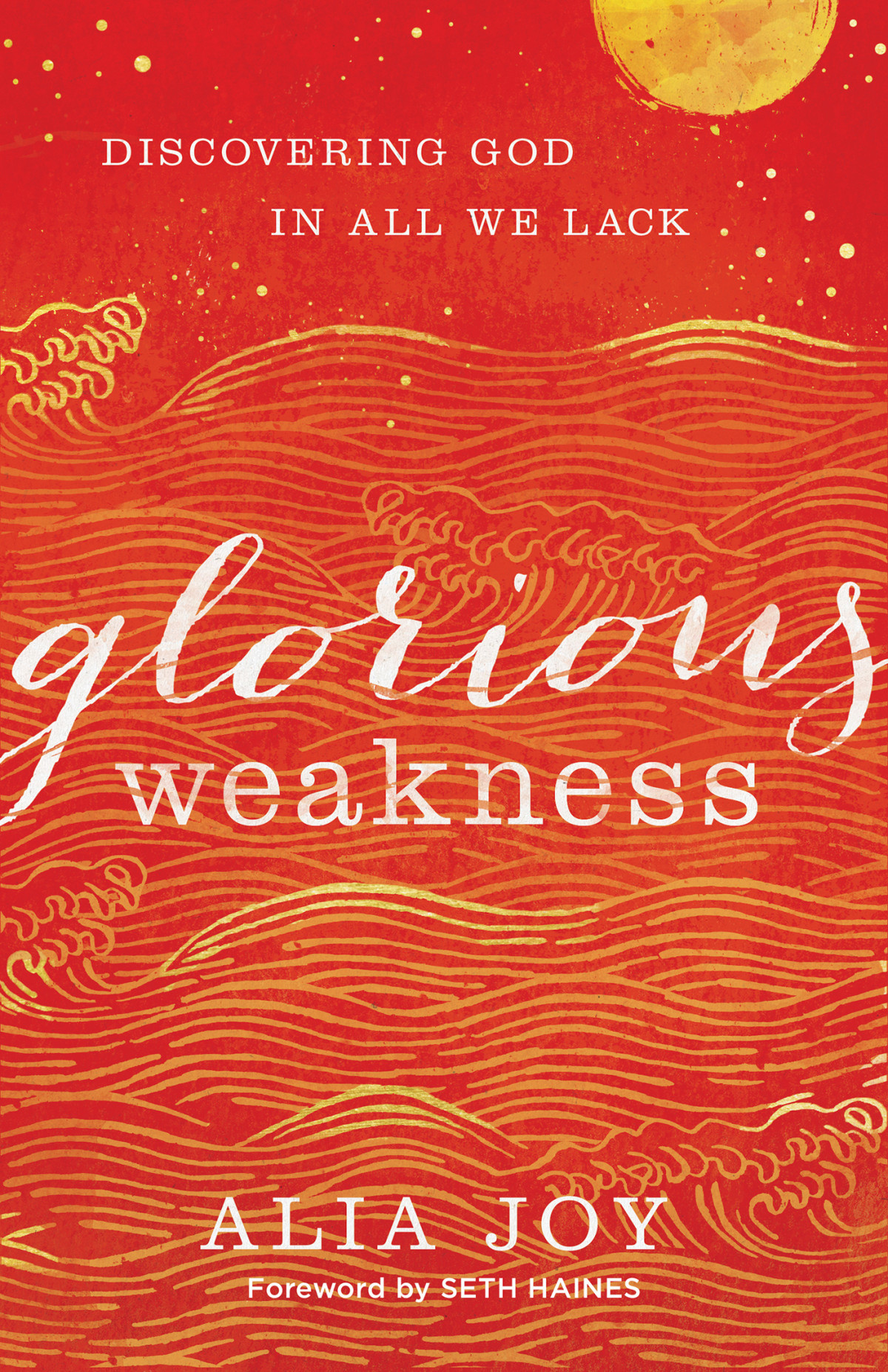 Glorious Weakness Alia Joy