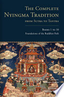 The Complete Nyingma Tradition From Sutra To Tantra Books 1 To 10 Foundations Of The Buddhist Path Choying Tobden Dorje