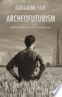 Archeofuturism European Visions Of The Postcatastrophic Age Guillaume Faye