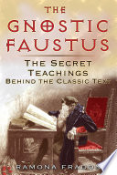The Gnostic Faustus The Secret Teachings Behind The Classic Text 2nd Edition Ramona Fradon