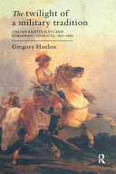 The Twilight Of A Military Tradition Italian Aristocrats And European Conflicts 15601800 1st Edition Hanlon