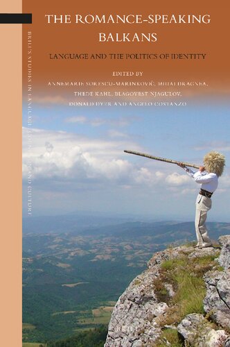The Romancespeaking Balkans Language And The Politics Of Identity Brills Studies In Language Cognition And Culture Edited By Annemarie Sorescumarinkovi