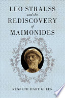 Leo Strauss And The Rediscovery Of Maimonides Kenneth Hart Green