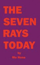 The Seven Rays Today A New Appreciation Of The Ageless Wisdom And Esoteric Astrology Mo Hone