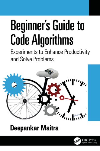 Beginners Guide To Code Algorithms Experiments To Enhance Productivity And Solve Problems 1st Edition Deepankar Maitra