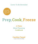Prep Cook Freeze A Paleo Meal Planning Cookbook Caroline Fausel