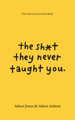 The Sht They Never Taught You What You Can Learn From Books Adam Ashton