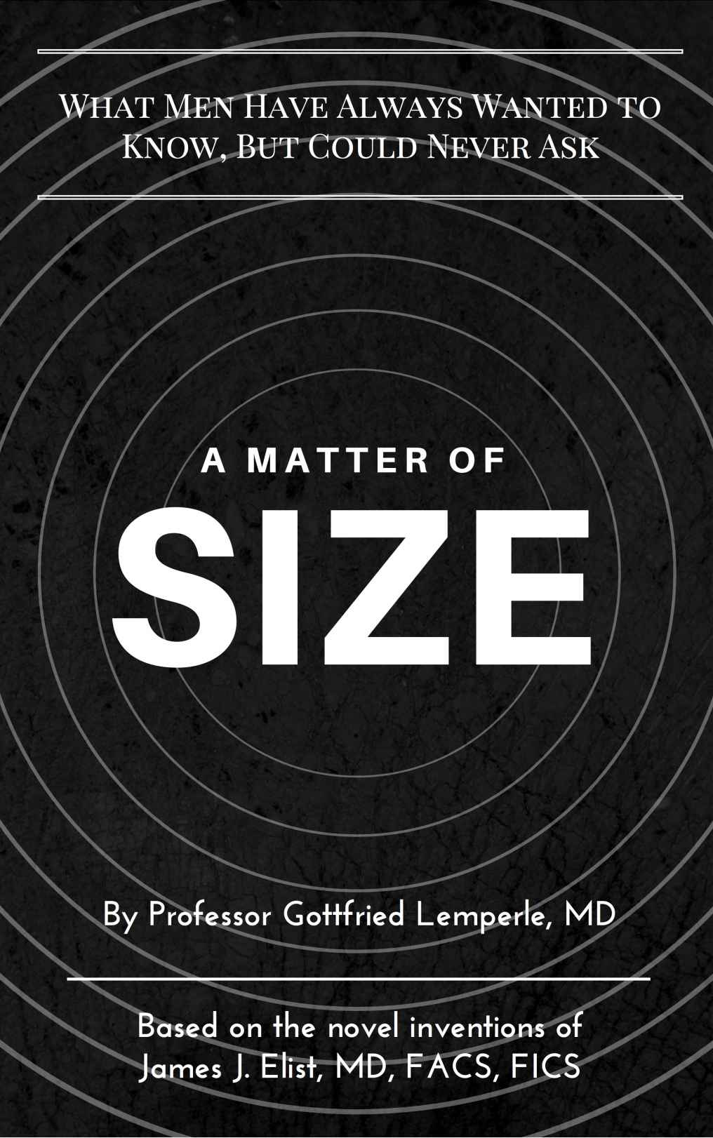 A Matter Of Size What Men Have Always Wanted To Know But Could Never Ask Lemperle Md