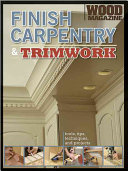 Finish Carpentry And Trimwork Better Homes Gardens Do It Yourself 1st Edition Wood Magazine