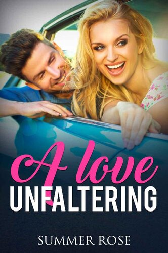 A Love Unfaltering A Friends To Lovers Romance Summer Rose