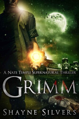Grimm A Novel In The Nate Temple Supernatural Thriller Series The Temple Chronicles Book 3 Shayne Silvers