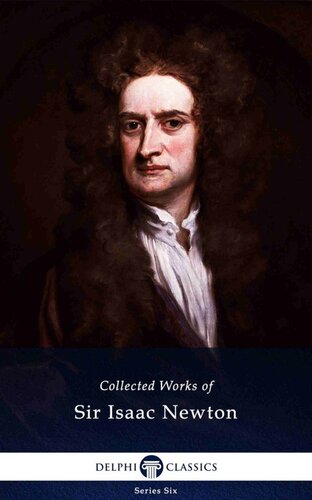 Delphi Collected Works Of Sir Isaac Newton Illustrated Delphi Series Six Book 26 Sir Isaac Newton