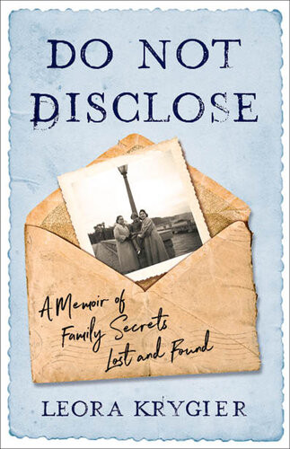 Do Not Disclose A Memoir Of Family Secrets Lost And Found Leora Krygier