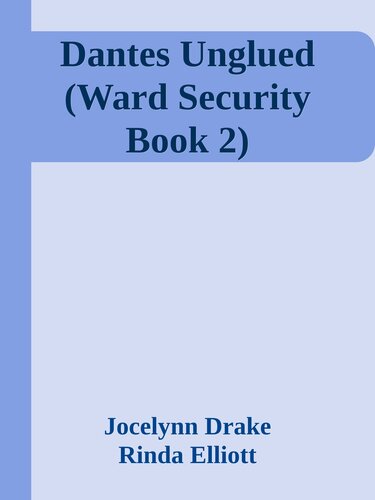 Dantes Unglued The Ward Security Series 2 Jocelynn Drake Rinda Elliott