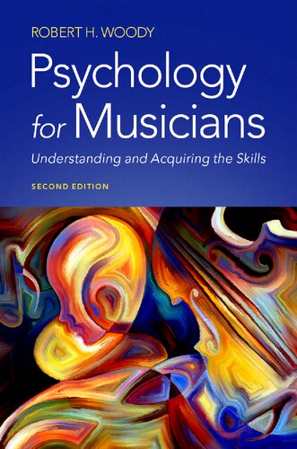 Psychology For Musicians Understanding And Acquiring The Skills 2nd Edition 2nd Edition Robert H Woody