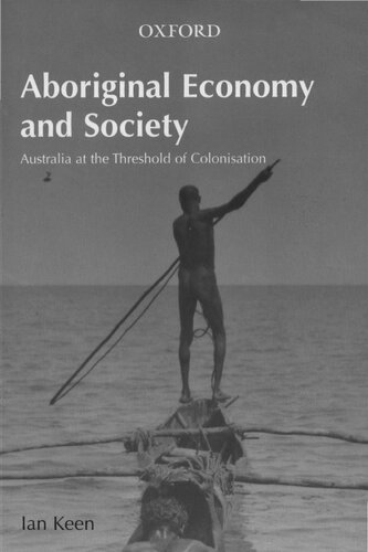 Aboriginal Economy Society Australia At The Threshold Of Colonisation Repr Ian Keen