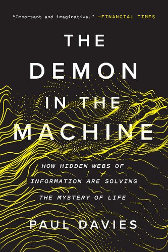 The Demon In The Machine How Hidden Webs Of Information Are Solving The Mystery Of Life Paul Cw Davies
