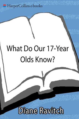 What Do Our 17yearolds Know A Report On The First National Assessment Of History And Literature Diane Ravitch