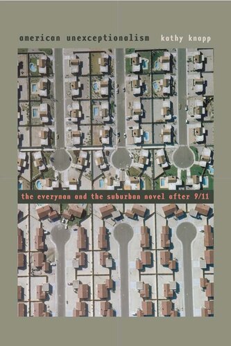 American Unexceptionalism The Everyman And The Suburban Novel After 911 New American Canon 1st Edition Kathy Knapp
