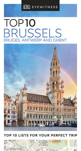 Dk Eyewitness Top 10 Brussels Bruges Antwerp And Ghent Pocket Travel Guide 2nd Edition Dk Eyewitness