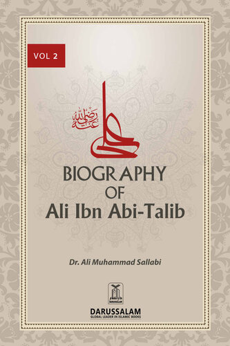 Biography Of Ali Ibn Abi Talib May Allah Be Pleased With Him Ii Ali Muhammad Assallabi
