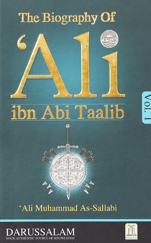 Biography Of Ali Ibn Abi Talib May Allah Be Pleased With Him Ali Ibn Abi Talib Life Ali Muhammad Assallabi
