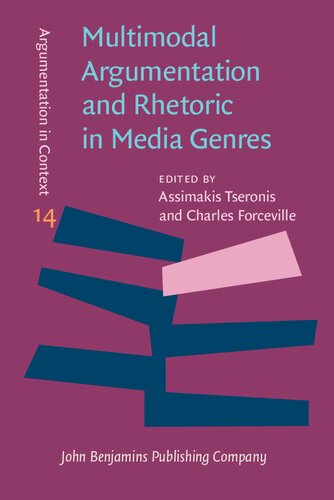 Multimodal Argumentation And Rhetoric In Media Genres Assimakis Tseronis Charles Forceville