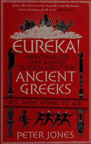 Eureka Everything You Ever Wanted To Know About The Ancient Greeks But Were Afraid To Ask 1st Edition Peter Vaughan Jones