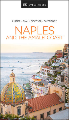 Dk Eyewitness Naples And The Amalfi Coast Illustrated Dk Eyewitness