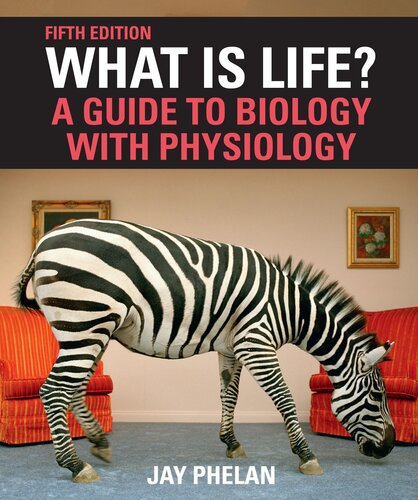 What Is Life A Guide To Biology With Physiology Fifth Edition 5th Edition Phelan