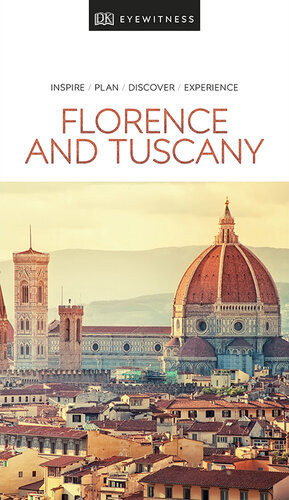 Dk Eyewitness Florence And Tuscany Inspire Plan Discover Experience Travel Guide 1st Edition Dk Eyewitness