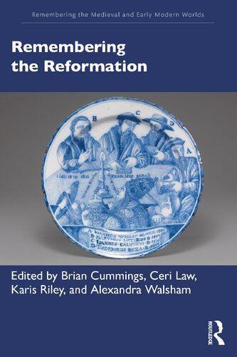 Remembering The Reformation 1st Edition Brian Cummings Editor