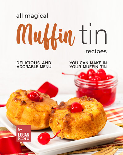 All Magical Muffin Tin Recipe 1st Edition Logan King