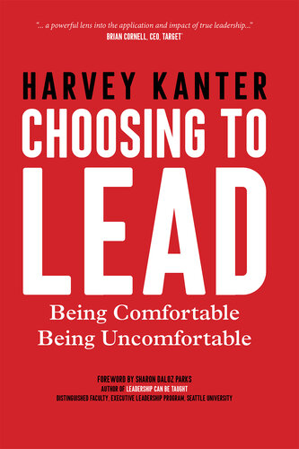 Choosing To Lead Being Comfortable Being Uncomfortable Harvey Kanter