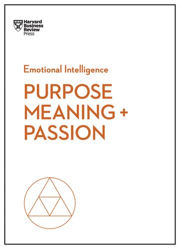 Purpose Meaning And Passion Hbr Emotional Intelligence Series Harvard Business Review