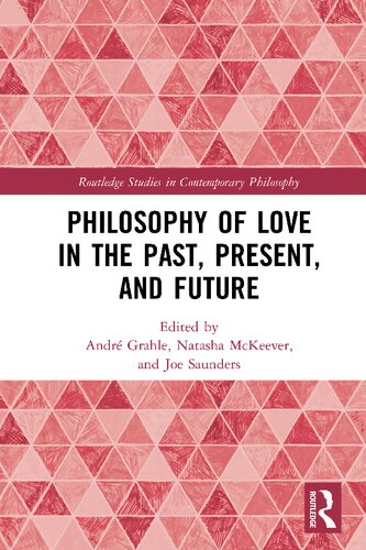 Philosophy Of Love In The Past Present And Future 1st Edition Andr Grahle Editor